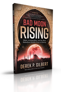 Bad Moon Rising: Islam, Armageddon, and the Most Diabolical Double-Cross in History