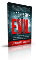 Progressive Evil: How Radicals Are Redefining America's Rights, Institutions, and Ideals, Making Her Globally Irrelevant for the End Times