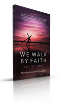 We Walk by Faith…Not by Sight
