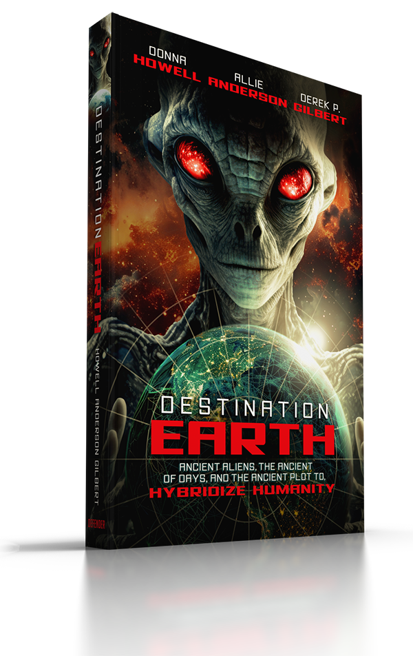 Destination: Earth: Ancient Aliens, the Ancient of Days, and the Ancient Plot to Hybridize Humanity