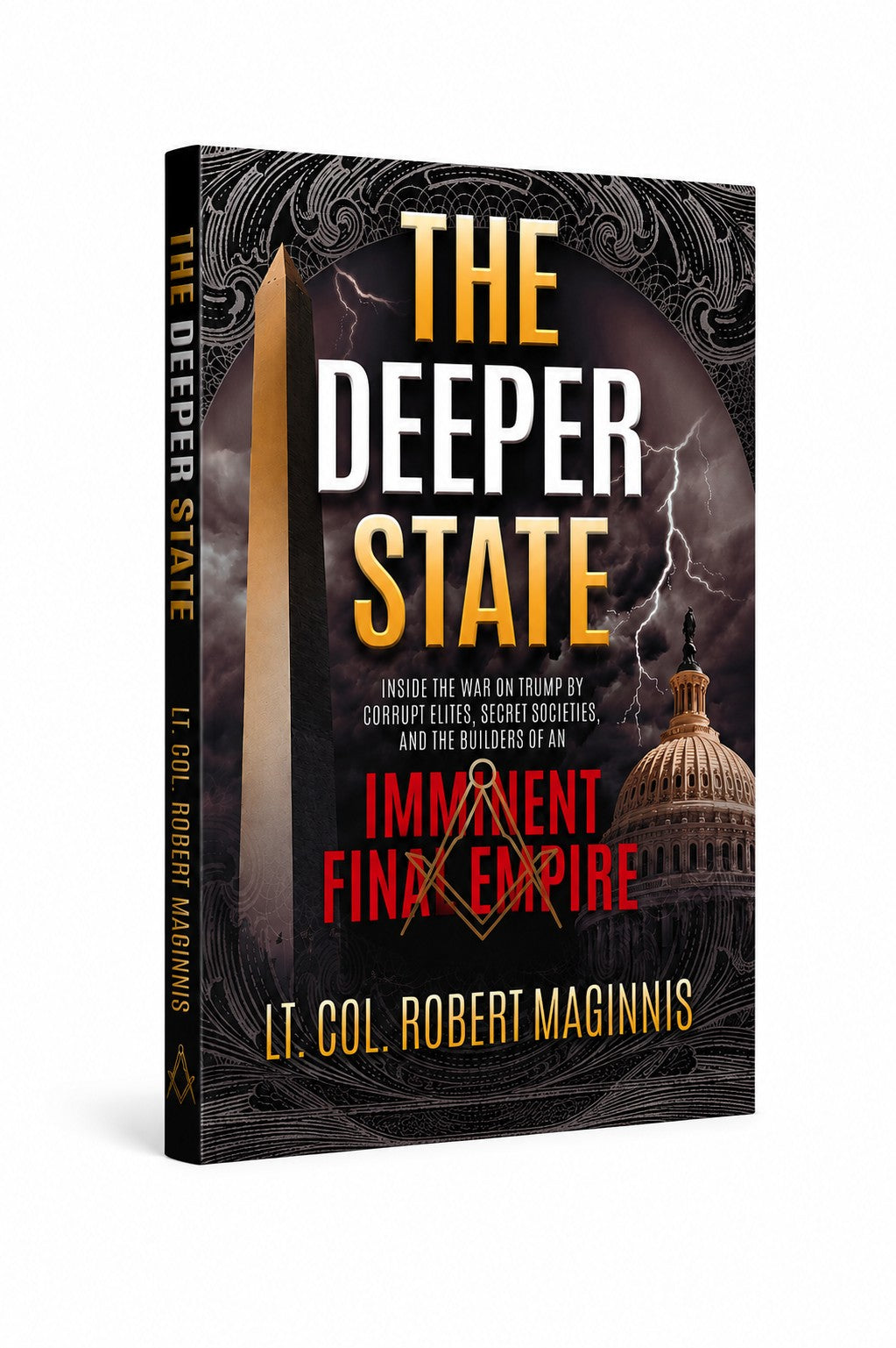 The Deeper State: Inside the War on Trump by Corrupt Elites, Secret Societies, and the Builders of An Imminent Final Empire