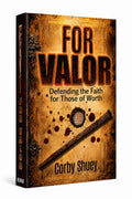 For Valor: Defending the Faith for Those of Worth