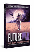 Future War: Super Soldiers, Terminators, Cyberspace and the National Security Strategy for 21st Century Combat