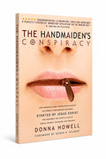 The Handmaidens Conspiracy: How Erroneous Bible Translations Obscured the Women's Empowerment Movement STARTED by JESUS CHRIST