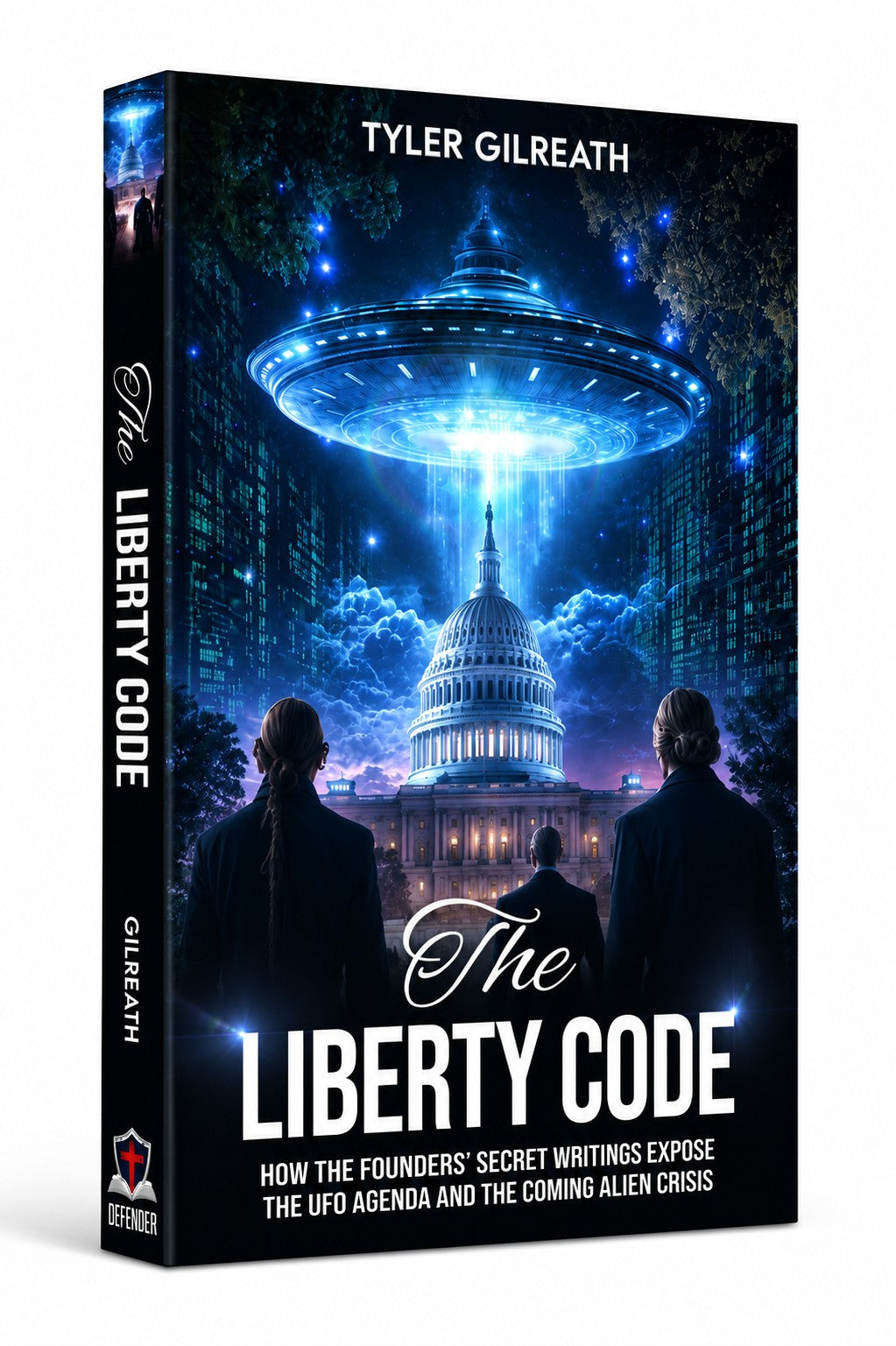 The Liberty Code: How the Founders’ Secret Writings Expose the UFO Agenda and the Coming Alien Crisis