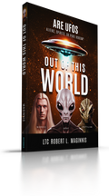Out of this World:  Are UFOs Aliens, Spirits, or Pure Hokum?