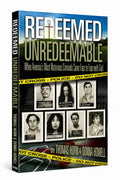 Redeemed Unredeemable: When America's Most Notorious Criminals Came Face to Face with God