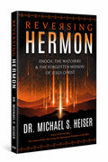 Reversing Hermon: Enoch, The Watchers, & the Forgotten Mission of Jesus Christ