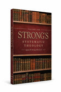 Strong’s Systematic Theology Vol 1.