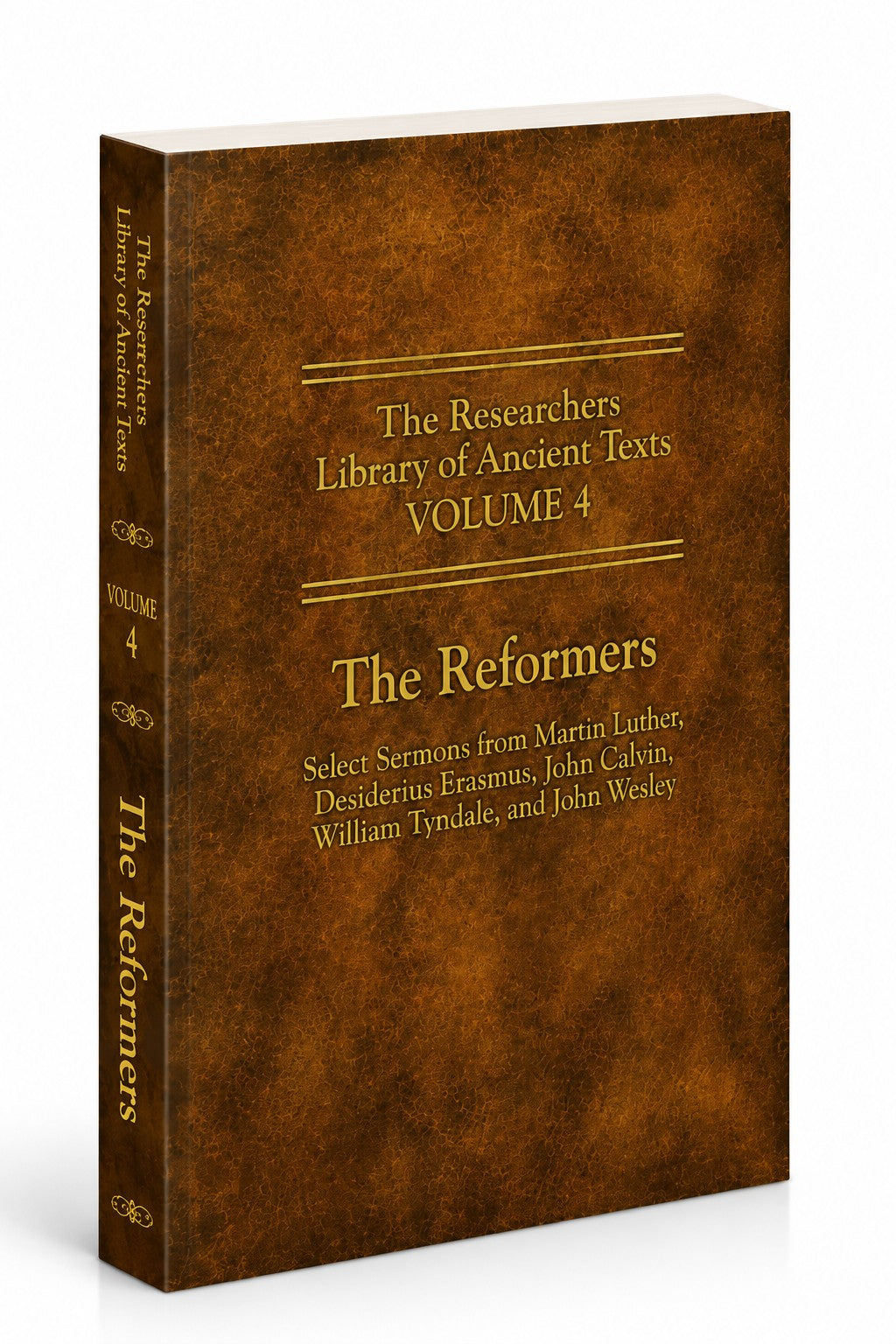 The Researchers Library of Ancient Texts Volume 4: The Reformers