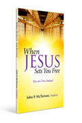 When Jesus Sets you Free